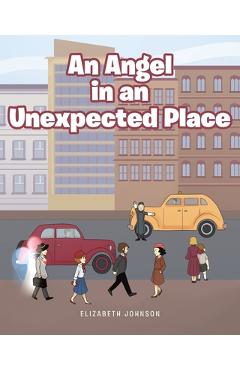 Coperta cărții 'An Angel in an Unexpected Place - Elizabeth Johnson'