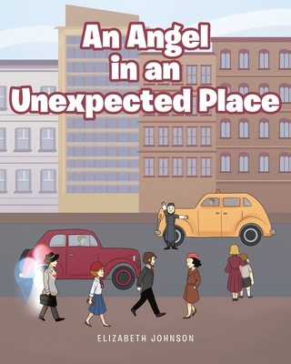 An Angel in an Unexpected Place - Elizabeth Johnson