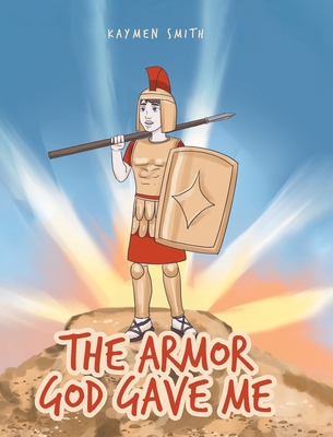 The Armor God Gave Me - Kaymen Smith