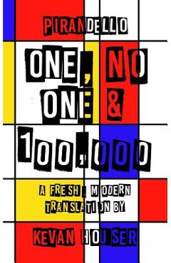Coperta cărții 'One, No One & 100,000: A Fresh, Modern Translation by Kevan Houser - Kevan Houser'