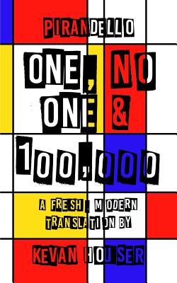 One, No One & 100,000: A Fresh, Modern Translation by Kevan Houser - Kevan Houser