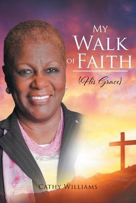 My Walk of Faith: His Grace - Cathy Williams