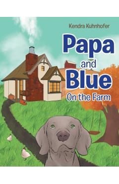Papa and Blue: On the Farm - Kendra Kuhnhofer