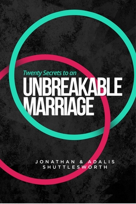 Twenty Secrets to an Unbreakable Marriage - Jonathan Shuttlesworth