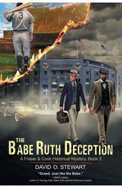 Coperta cărții 'The Babe Ruth Deception (A Fraser and Cook Historical Mystery, Book 3) - David O. Stewart'