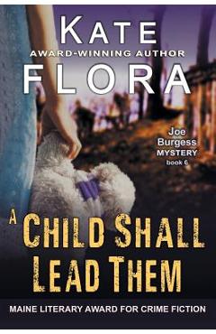 Poza produsului A Child Shall Lead Them (A Joe Burgess Mystery, Book 6) - Kate Flora