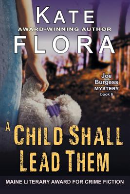 A Child Shall Lead Them (A Joe Burgess Mystery, Book 6) - Kate Flora