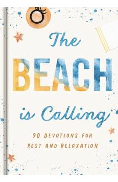 The Beach Is Calling: 90 Devotions for Rest and Relaxation - Dayspring
