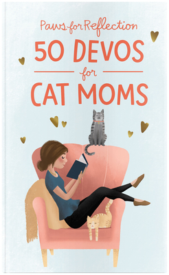 Paws for Reflection: 50 Devos for Cat Moms - Dayspring
