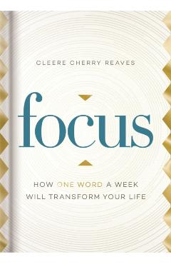 Focus: How One Word a Week Will Transform Your Life - Cleere Cherry
