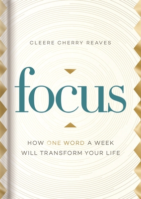 Focus: How One Word a Week Will Transform Your Life - Cleere Cherry