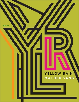 Yellow Rain: Poems - Mai Der Vang