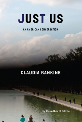 Just Us: An American Conversation - Claudia Rankine