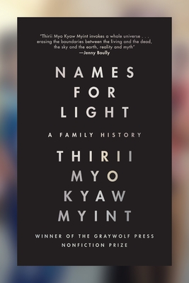 Names for Light: A Family History - Thirii Myo Kyaw Myint