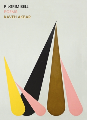 Pilgrim Bell: Poems - Kaveh Akbar