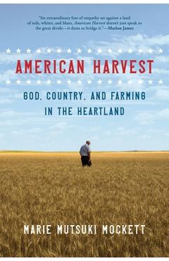 Coperta cărții 'American Harvest: God, Country, and Farming in the Heartland - Marie Mutsuki Mockett'