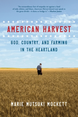 American Harvest: God, Country, and Farming in the Heartland - Marie Mutsuki Mockett