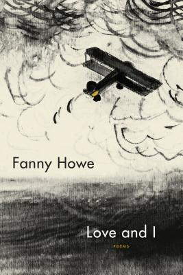 Love and I: Poems - Fanny Howe