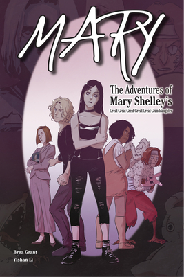 Mary: The Adventures of Mary Shelley's Great-Great-Great-Great-Great-Granddaughter - Brea Grant