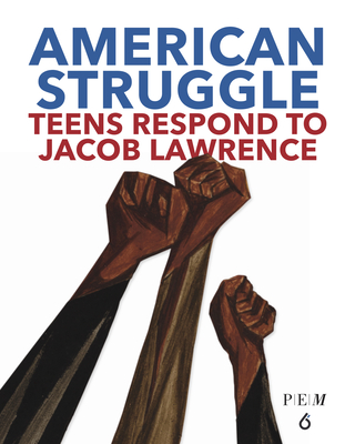 American Struggle: Teens Respond to Jacob Lawrence - Chul R. Kim
