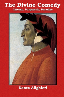 The Divine Comedy: Inferno, Purgatorio, Paradiso - Dante Alighieri