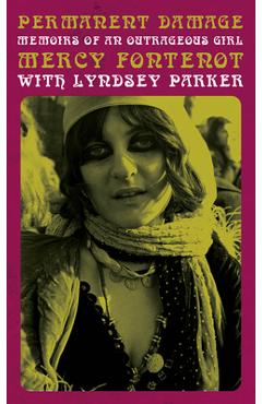 Coperta cărții 'Permanent Damage: Memoirs of an Outrageous Girl - Mercy Fontenot'