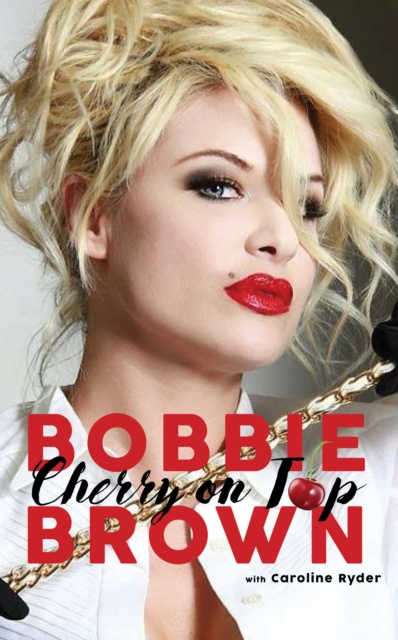 Cherry on Top: Flirty, Forty-Something, and Funny as F**k - Bobbie Brown