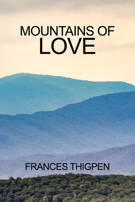 Coperta cărții 'Mountains of Love - Frances Thigpen'
