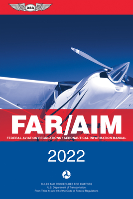 Far/Aim: Federal Aviation Regulations/Aeronautical Information Manual - Federal Aviation Administration (faa)/av