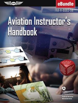 Aviation Instructor's Handbook: Faa-H-8083-9b (Ebundle) - Federal Aviation Administration (faa)/av