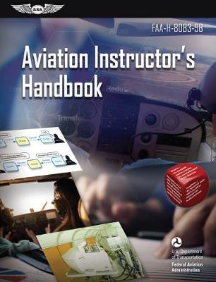 Aviation Instructor's Handbook: Faa-H-8083-9b - Federal Aviation Administration (faa)/av