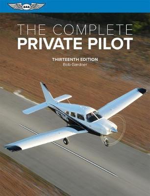 The Complete Private Pilot - Bob Gardner