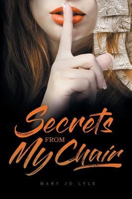Secrets from My Chair - Mary Jo Lyle