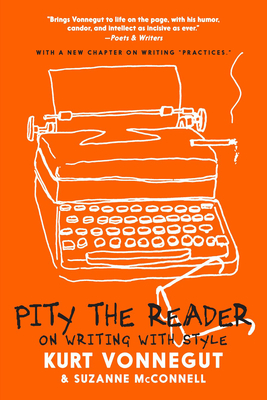 Pity the Reader: On Writing with Style - Kurt Vonnegut