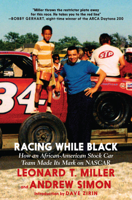 Racing While Black: How an African-American Stock Car Team Made Its Mark on NASCAR - Leonard T. Miller
