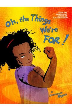 Oh, the Things We're For! - Innosanto Nagara