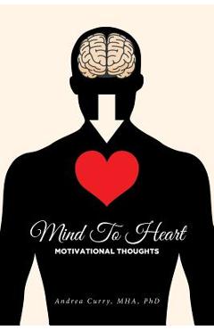 Coperta cărții 'Mind To Heart: Motivational Thoughts - Andrea Curry Mha'