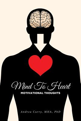 Mind To Heart: Motivational Thoughts - Andrea Curry Mha