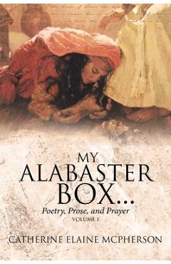 Coperta cărții 'My Alabaster Box...: Poetry, Prose, and Prayer - Catherine Elaine Mcpherson'