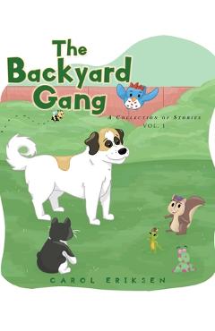 Coperta cărții 'The Backyard Gang: A Collection of Stories, Vol. 1 - Carol Eriksen'