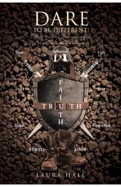 Coperta cărții 'Dare to Be Different!: Putting on Your Armor One Piece at a Time with God's Word - Laura Hall'