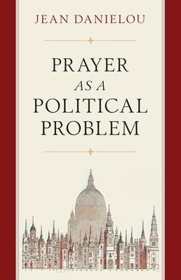 Prayer as a Political Problem - Jean Danielou