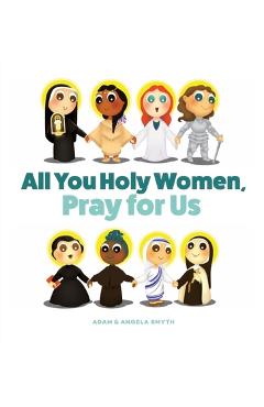 Coperta cărții 'All You Holy Women, Pray for Us - Angela Smyth'