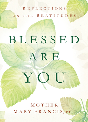 Blessed Are You: Reflections on the Beatitudes - Pcc Mother Mary Francis