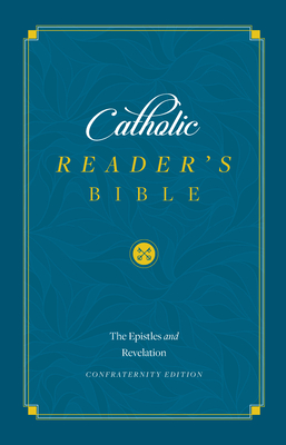 Catholic Reader's Bible: Epistles and Revelation - Sophia Institute Press