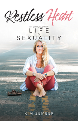 Restless Heart: My Struggle with Life & Sexuality - Kim Zember