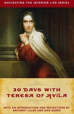 30 Days with Teresa of Avila - Anthony Lilles