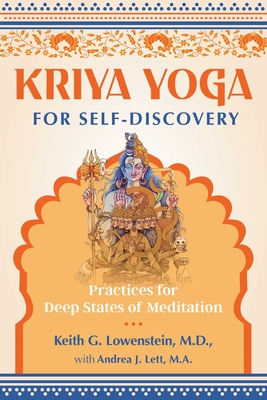 Kriya Yoga for Self-Discovery: Practices for Deep States of Meditation - Keith G. Lowenstein