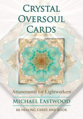 Crystal Oversoul Cards: Attunements for Lightworkers [With Book(s)] - Michael Eastwood