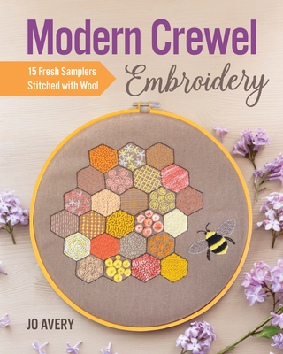 Modern Crewel Embroidery: 15 Fresh Samplers Stitched with Wool - Jo Avery